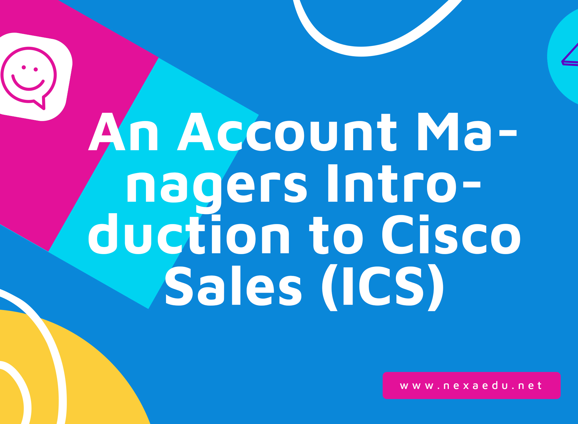 An Account Managers Introduction to Cisco Sales (ICS)